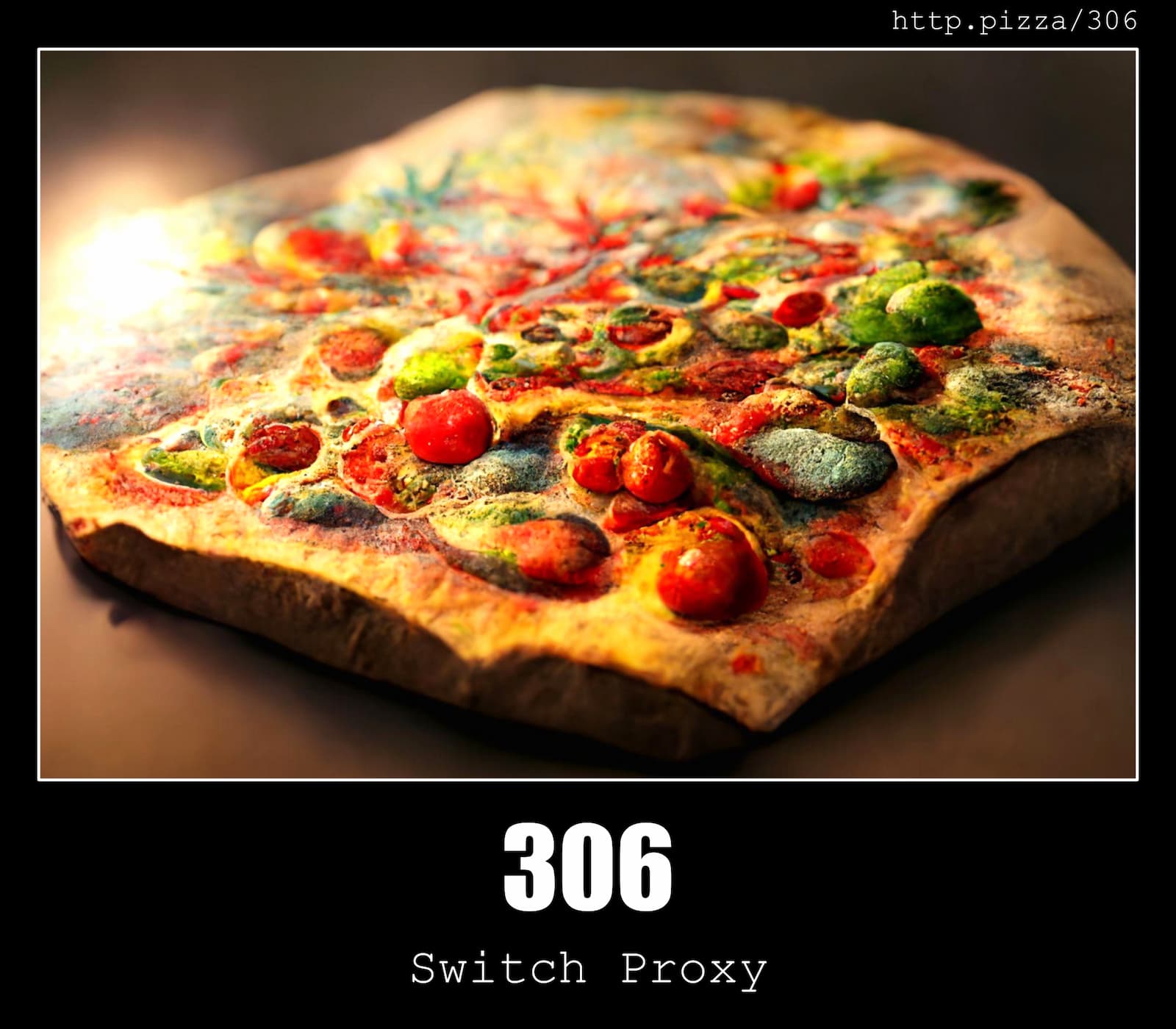 HTTP Status Code 306 Switch Proxy & Pizzas