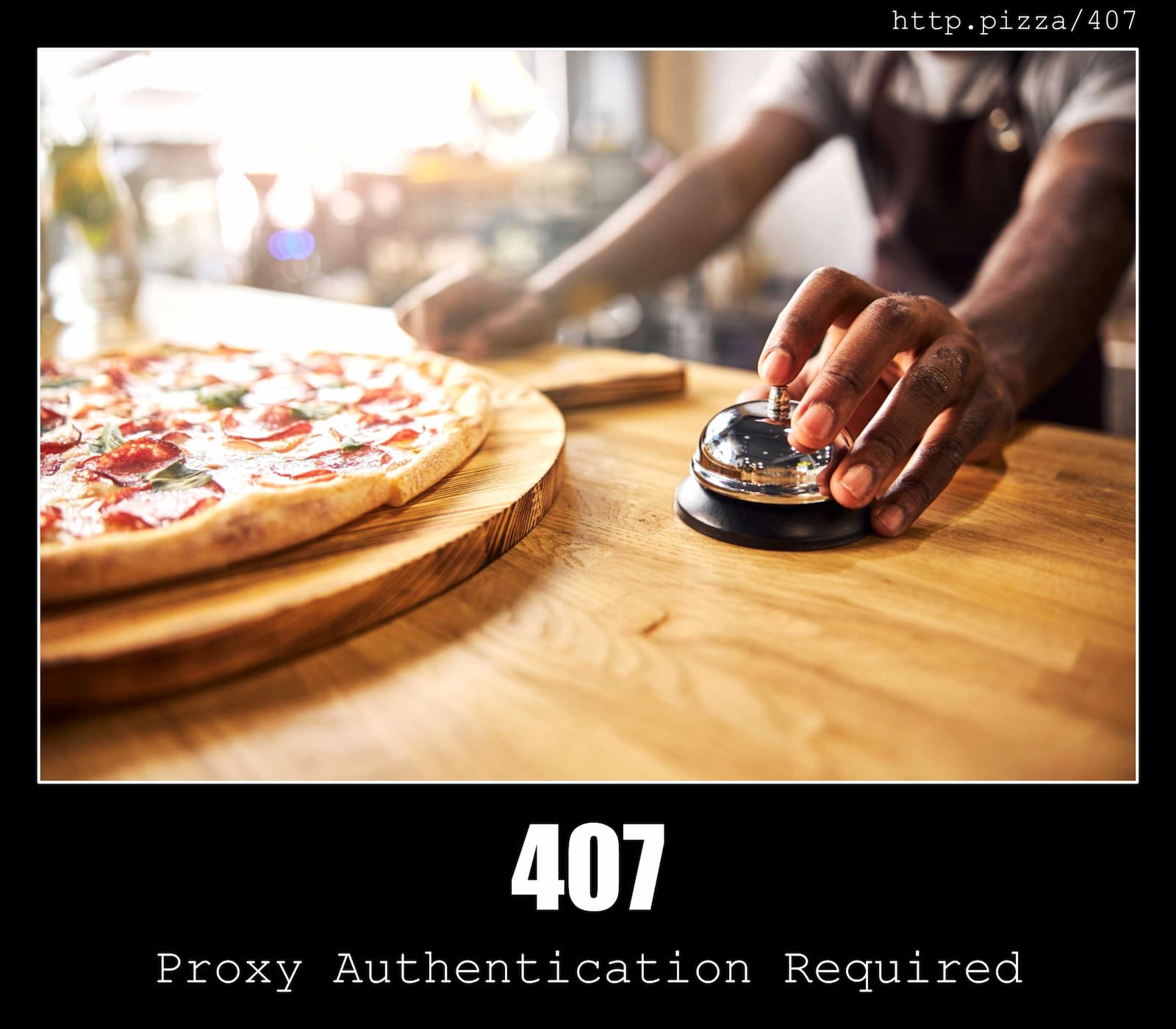 HTTP Status Code 407 Proxy Authentication Required & Pizzas