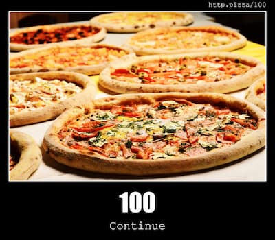 100 Continue & Pizzas