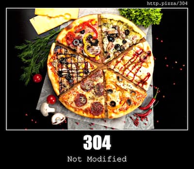 304 Not Modified & Pizzas