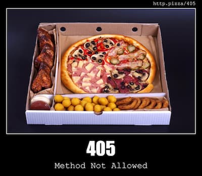 405 Method Not Allowed & Pizzas