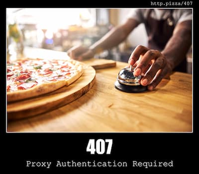 407 Proxy Authentication Required & Pizzas