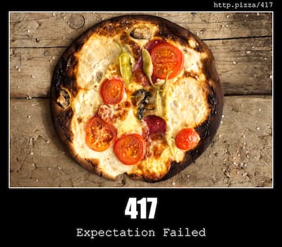417 Expectation Failed & Pizzas