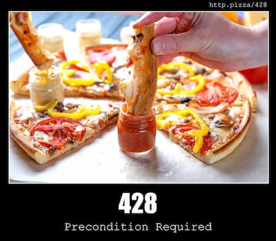 428 Precondition Required & Pizzas