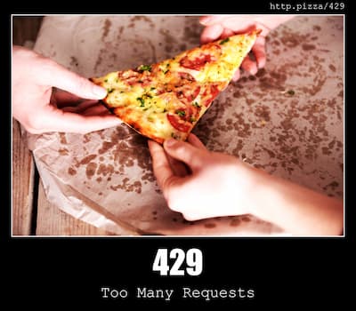 429 Too Many Requests & Pizzas
