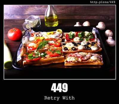 449 Retry With & Pizzas