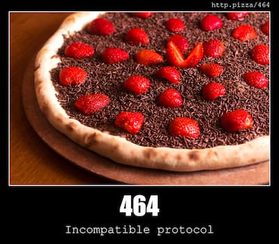 464 Incompatible protocol & Pizzas