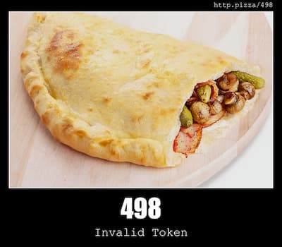 498 Invalid Token & Pizzas
