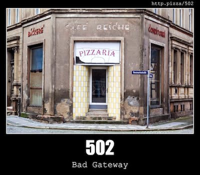 502 Bad Gateway & Pizzas