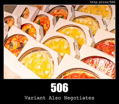 506 Variant Also Negotiates & Pizzas