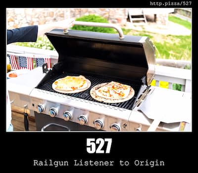 527 Railgun Listener to Origin & Pizzas
